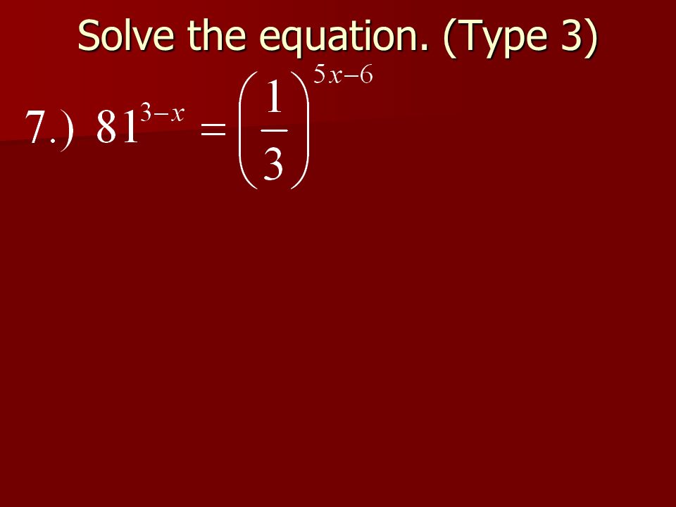Solve the equation. (Type 3)