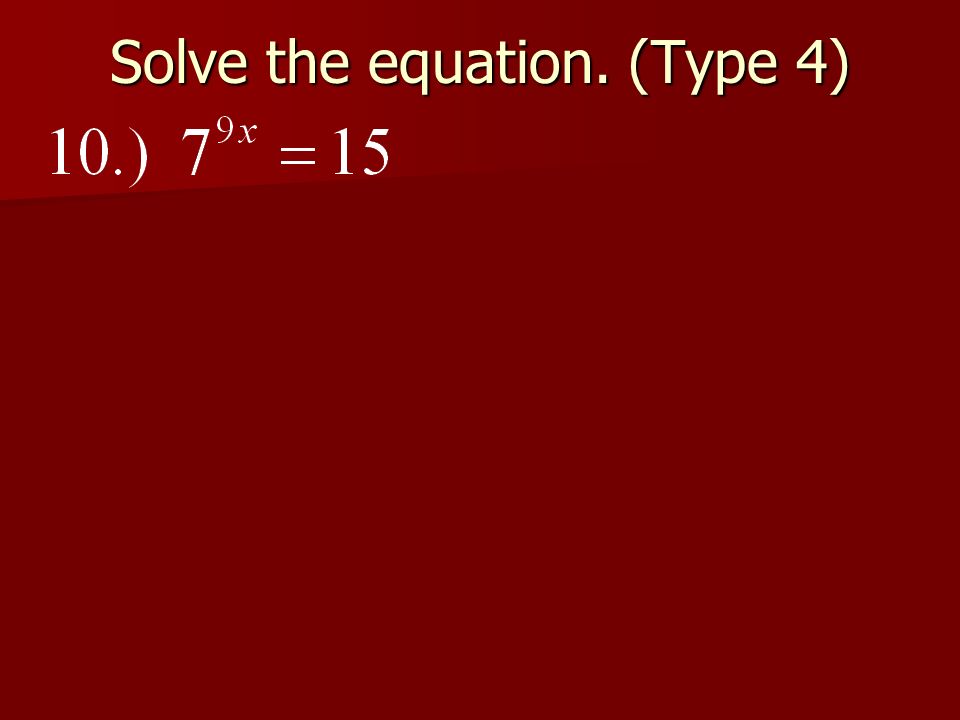 Solve the equation. (Type 4)