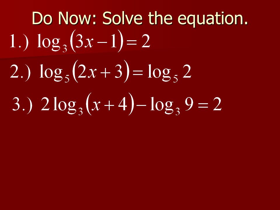 Do Now: Solve the equation.