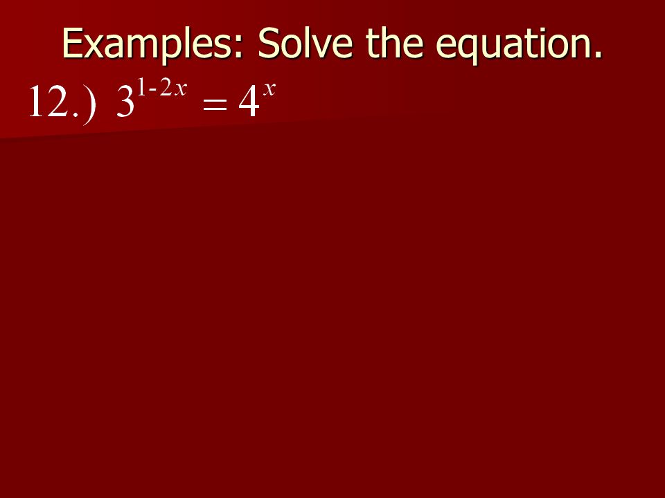 Examples: Solve the equation.