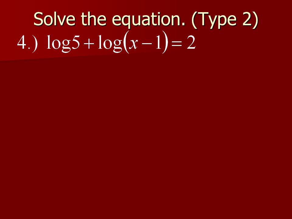 Solve the equation. (Type 2)
