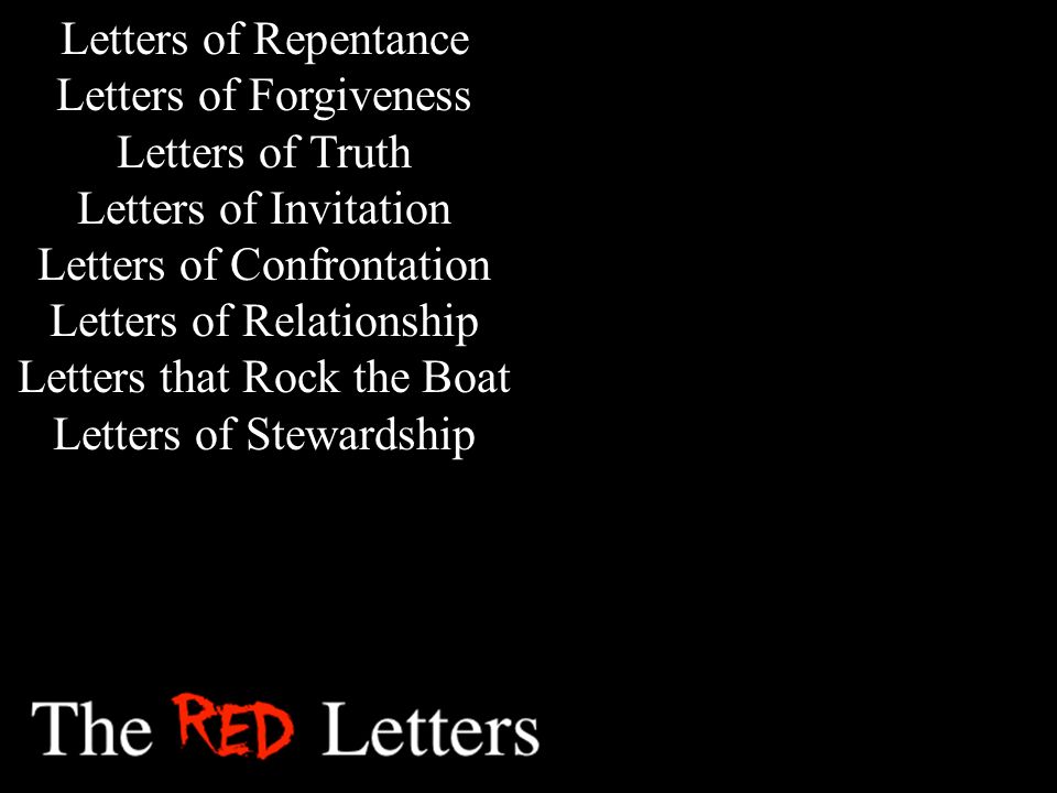 Letters of Repentance Letters of Forgiveness Letters of Truth Letters of Invitation Letters of Confrontation Letters of Relationship Letters that Rock the Boat Letters of Stewardship
