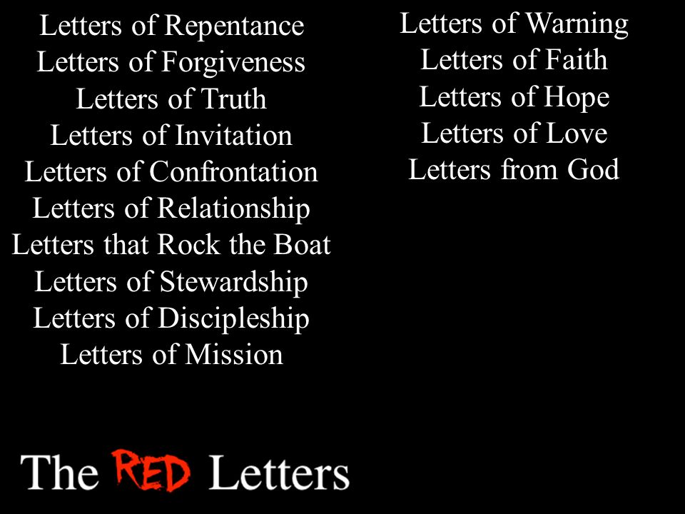 Letters of Repentance Letters of Forgiveness Letters of Truth Letters of Invitation Letters of Confrontation Letters of Relationship Letters that Rock the Boat Letters of Stewardship Letters of Discipleship Letters of Mission Letters of Warning Letters of Faith Letters of Hope Letters of Love Letters from God