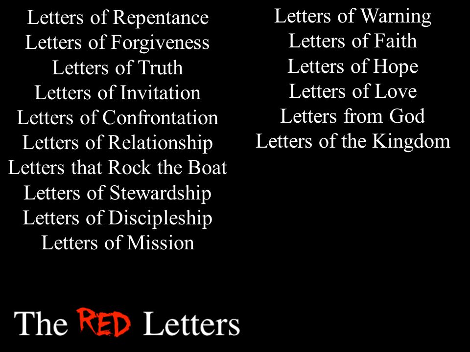 Letters of Repentance Letters of Forgiveness Letters of Truth Letters of Invitation Letters of Confrontation Letters of Relationship Letters that Rock the Boat Letters of Stewardship Letters of Discipleship Letters of Mission Letters of Warning Letters of Faith Letters of Hope Letters of Love Letters from God Letters of the Kingdom