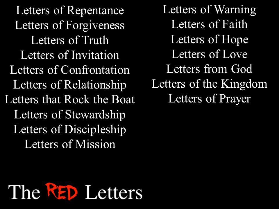 Letters of Repentance Letters of Forgiveness Letters of Truth Letters of Invitation Letters of Confrontation Letters of Relationship Letters that Rock the Boat Letters of Stewardship Letters of Discipleship Letters of Mission Letters of Warning Letters of Faith Letters of Hope Letters of Love Letters from God Letters of the Kingdom Letters of Prayer