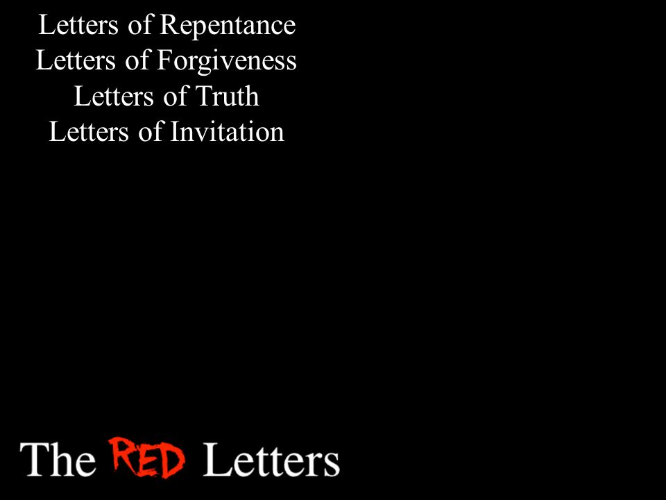 Letters of Repentance Letters of Forgiveness Letters of Truth Letters of Invitation