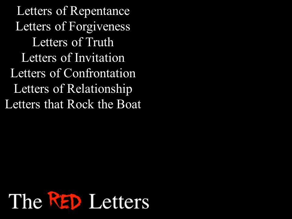 Letters of Repentance Letters of Forgiveness Letters of Truth Letters of Invitation Letters of Confrontation Letters of Relationship Letters that Rock the Boat