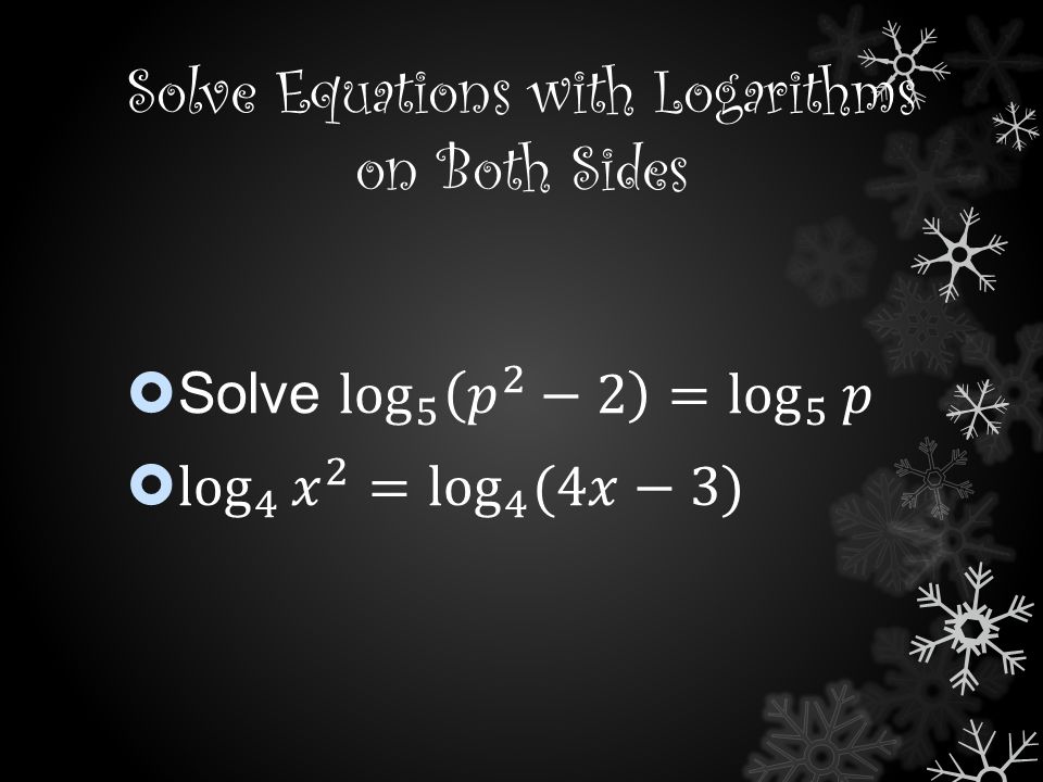 Solve Equations with Logarithms on Both Sides
