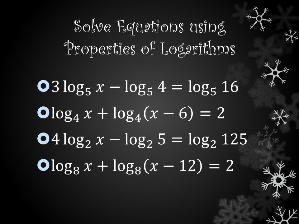 Solve Equations using Properties of Logarithms