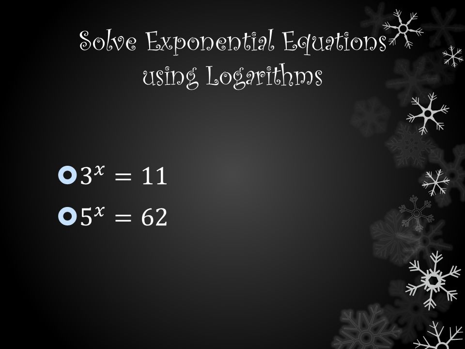 Solve Exponential Equations using Logarithms