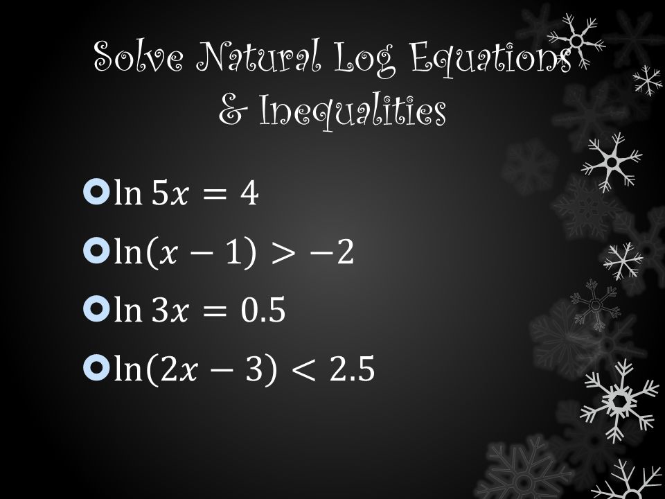 Solve Natural Log Equations & Inequalities