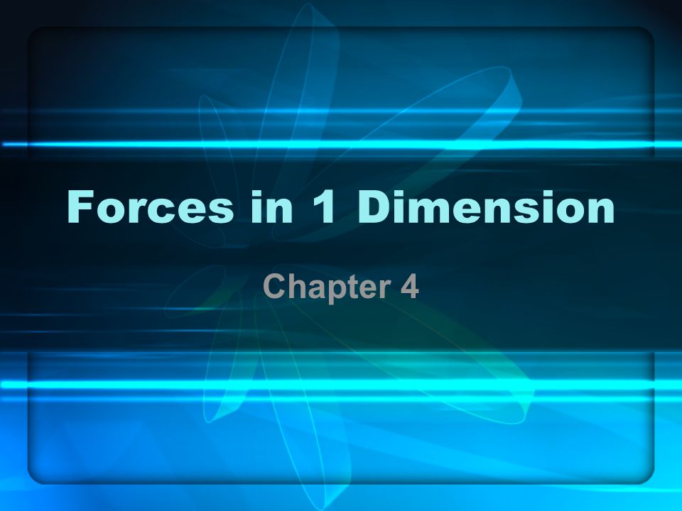 Forces in 1 Dimension Chapter 4