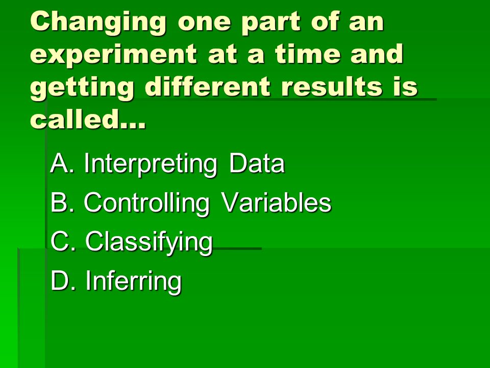 Gathering information to help you find an answer is called… D. Collecting Data