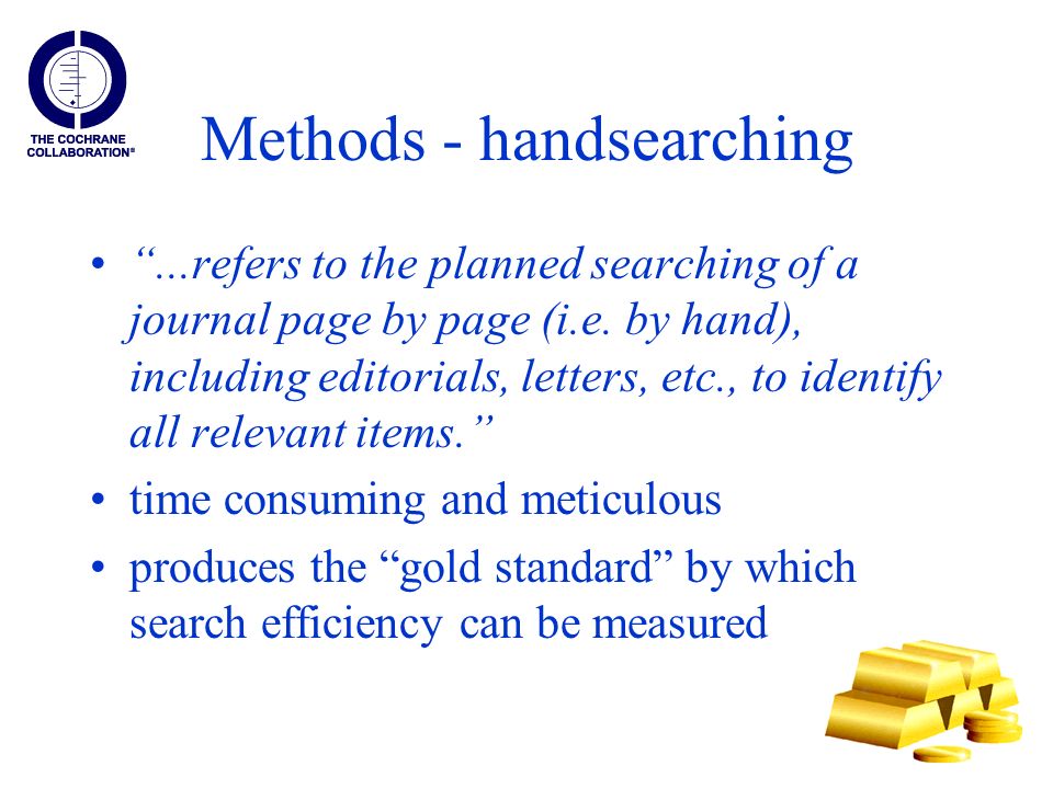 Methods - handsearching ...refers to the planned searching of a journal page by page (i.e.