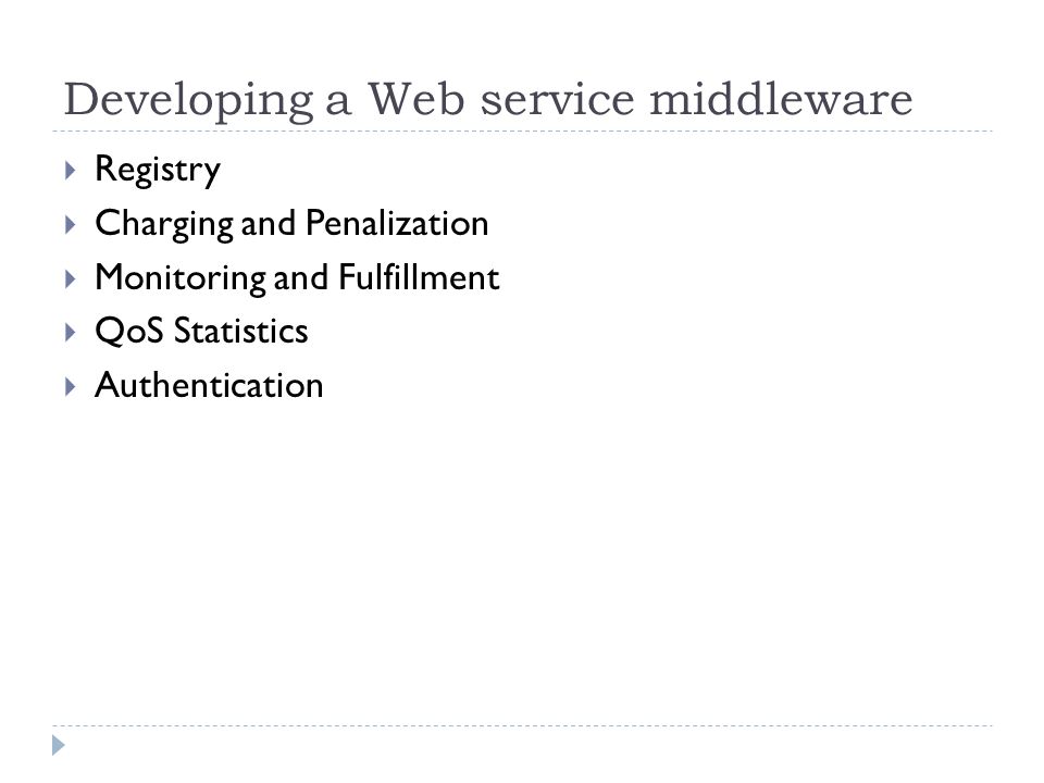 Developing a Web service middleware  Registry  Charging and Penalization  Monitoring and Fulfillment  QoS Statistics  Authentication
