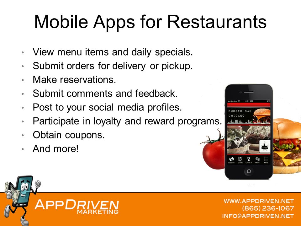 Mobile Apps for Restaurants View menu items and daily specials.