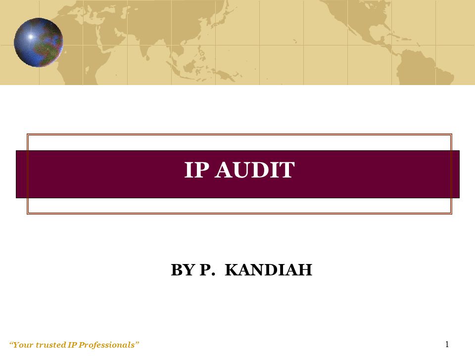 Your trusted IP Professionals 1 BY P. KANDIAH IP AUDIT