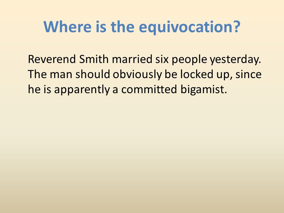 Where is the equivocation. Reverend Smith married six people yesterday.