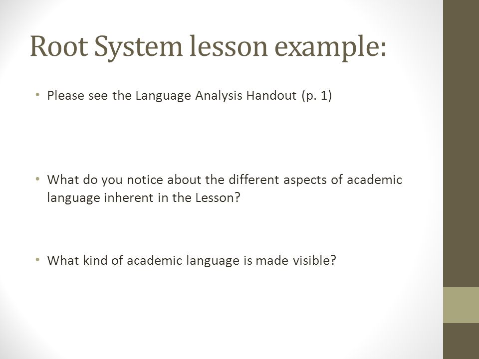 Root System lesson example: Please see the Language Analysis Handout (p.
