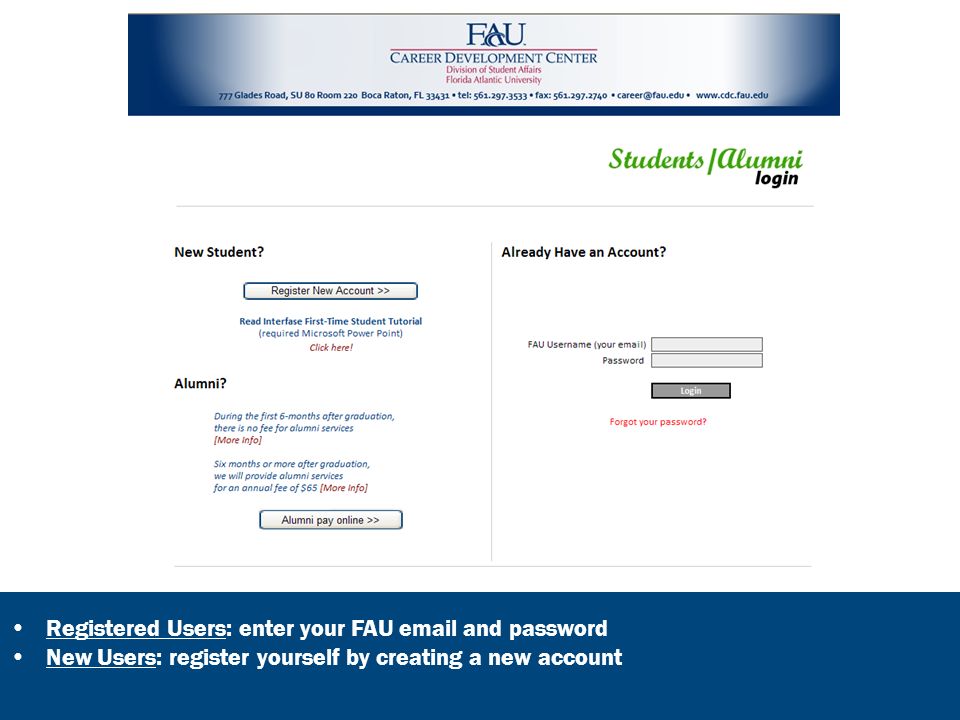 Registered Users: enter your FAU  and password New Users: register yourself by creating a new account