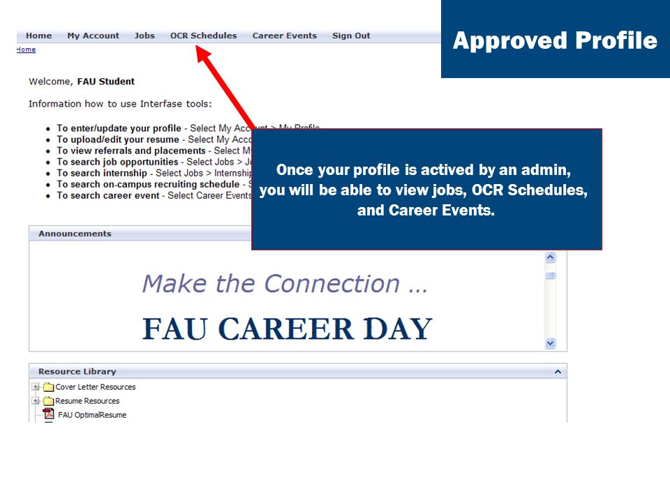 Once your profile is actived by an admin, you will be able to view jobs, OCR Schedules, and Career Events.