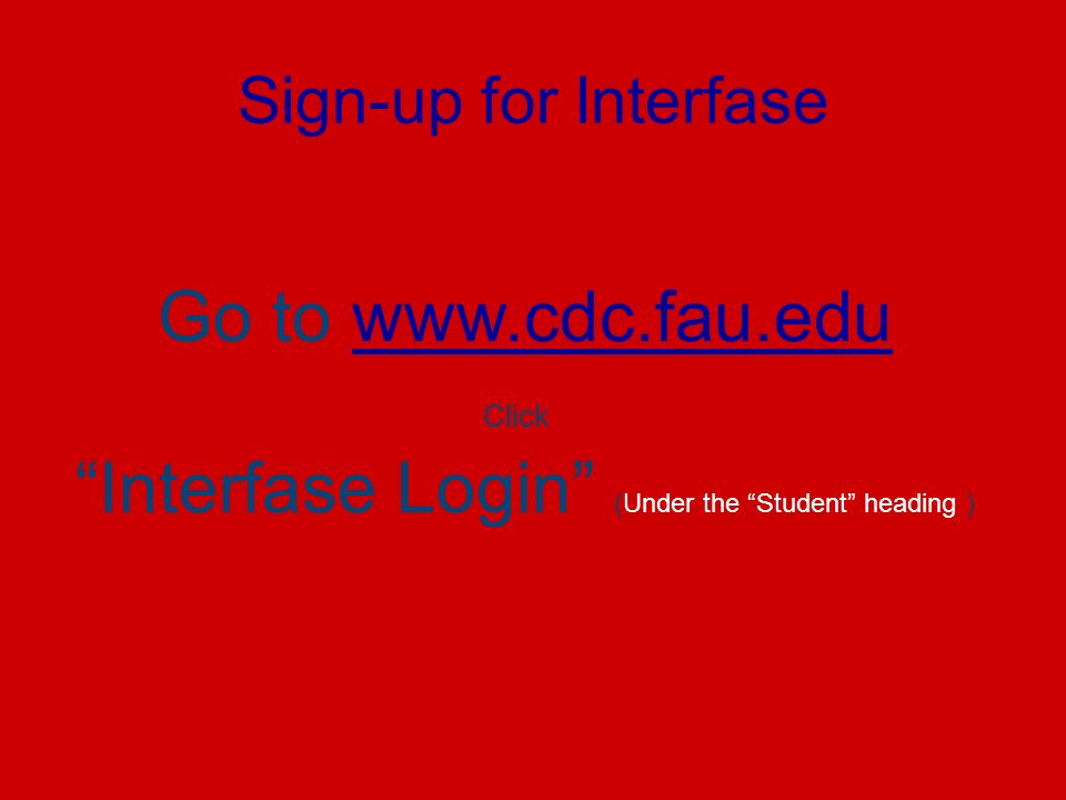 Sign-up for Interfase Go to   Click Interfase Login (Under the Student heading )