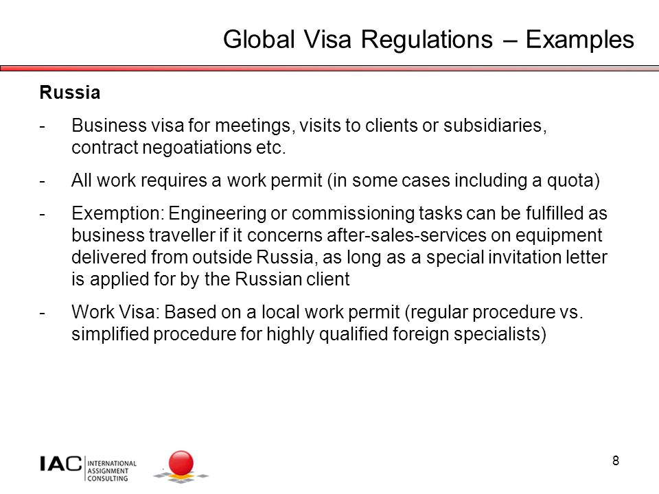 8 Global Visa Regulations – Examples Russia -Business visa for meetings, visits to clients or subsidiaries, contract negoatiations etc.