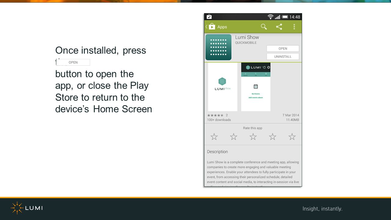 Once installed, press the OPEN button to open the app, or close the Play Store to return to the device’s Home Screen