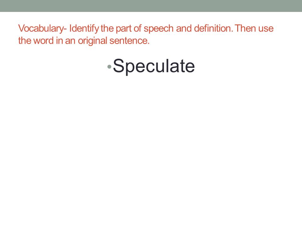Vocabulary- Identify the part of speech and definition.