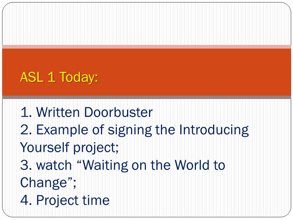 ASL 1 Today: ASL 1 Today: 1. Written Doorbuster 2.