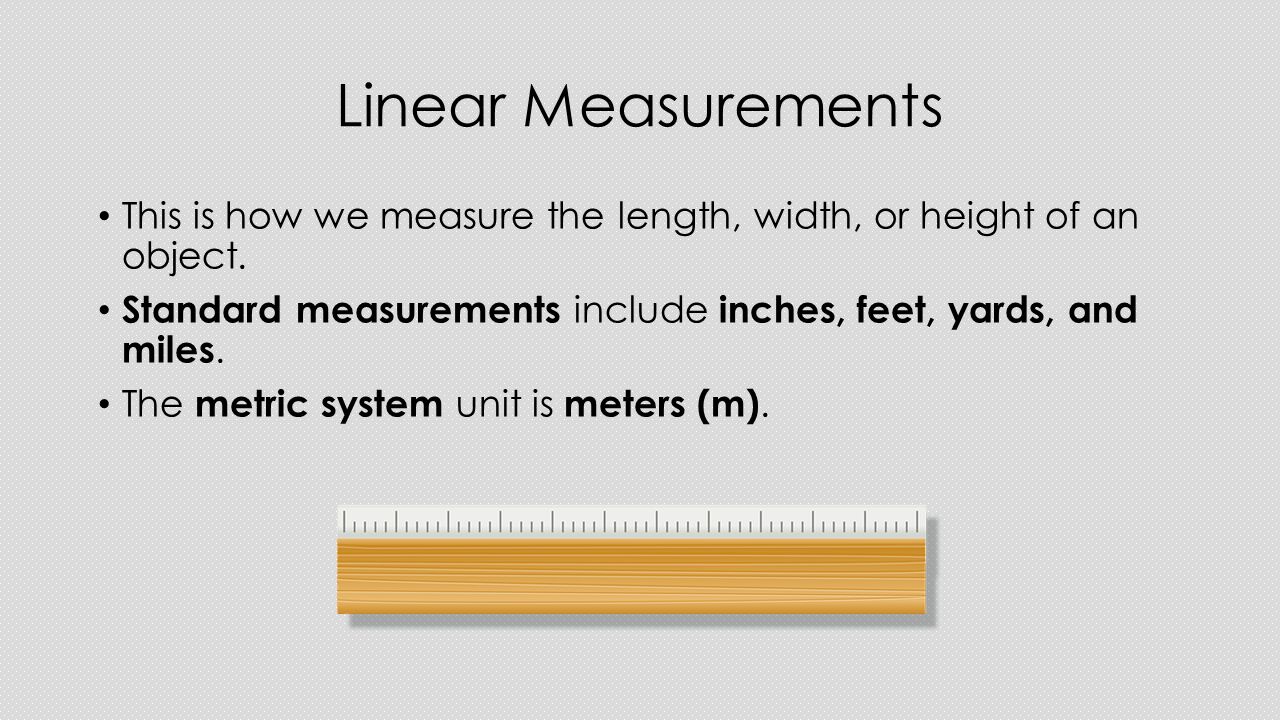 Measurements, Tables, and Graphs. Linear Measurements This is how we  measure the length, width, or height of an object. Standard measurements  include. - ppt download