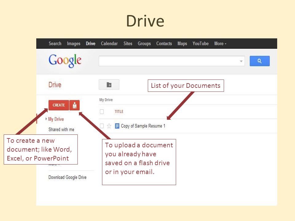 Drive List of your Documents To create a new document; like Word, Excel, or PowerPoint To upload a document you already have saved on a flash drive or in your  .