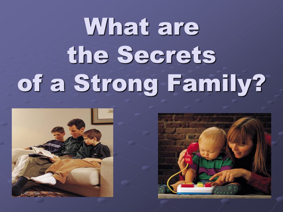 What are the Secrets of a Strong Family