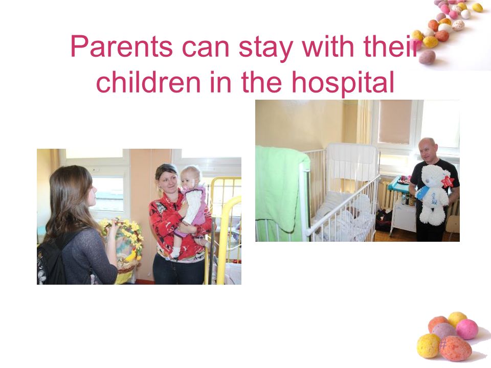 # Parents can stay with their children in the hospital