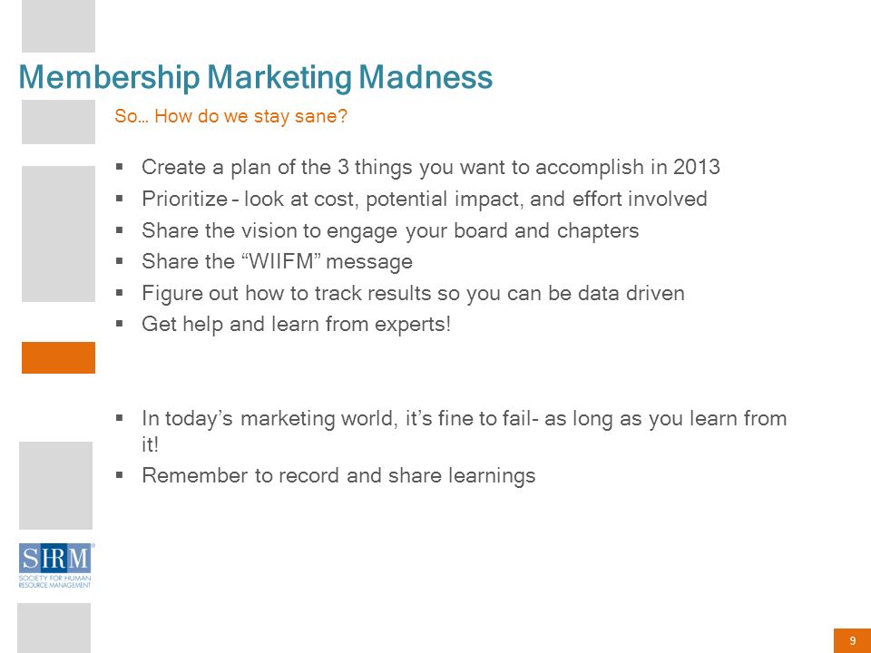 9 Membership Marketing Madness So… How do we stay sane.