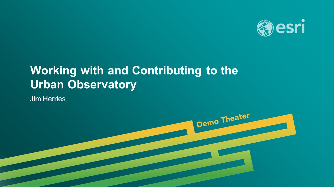 Esri UC 2014 | Demo Theater | Working with and Contributing to the Urban Observatory Jim Herries