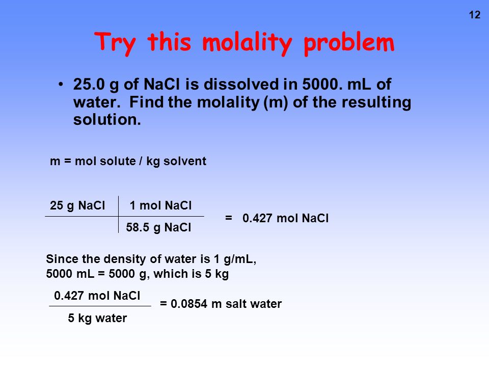 11 Using mass % How many grams of NaCl are needed to prepare 250 g of a 10.0% (by mass) NaCl solution