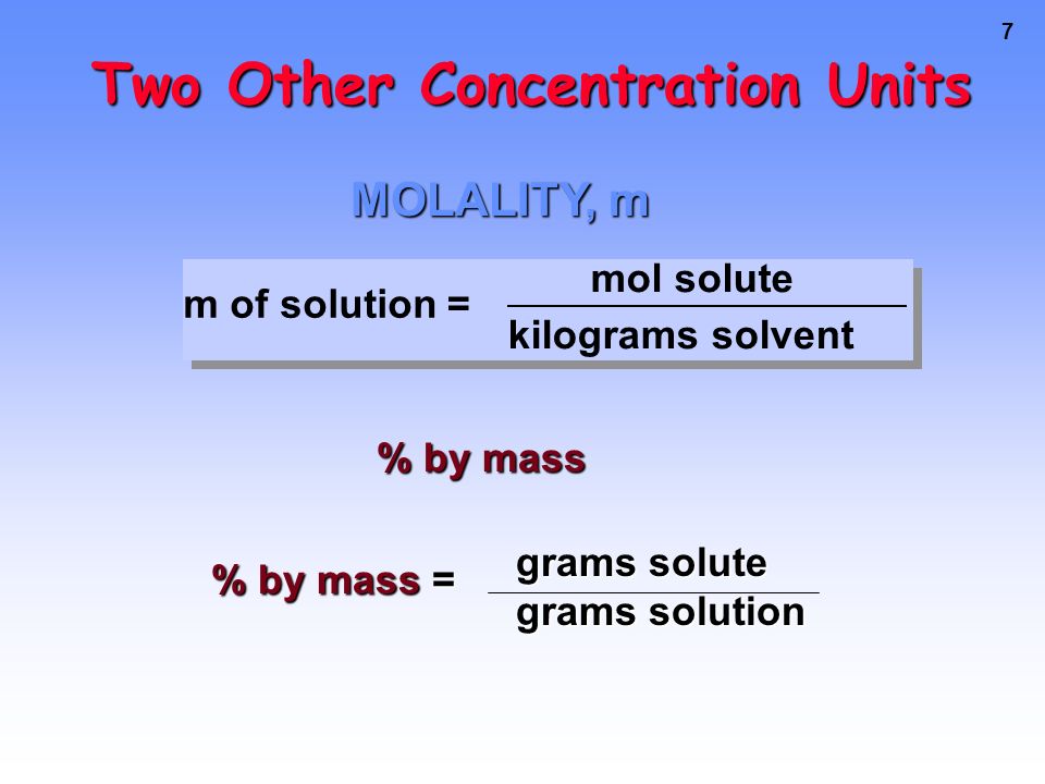 6 An IDEAL SOLUTION is one where the properties depend only on the concentration of solute.