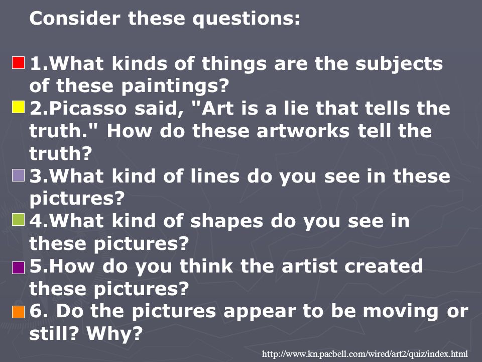 Consider these questions: 1.What kinds of things are the subjects of these paintings.