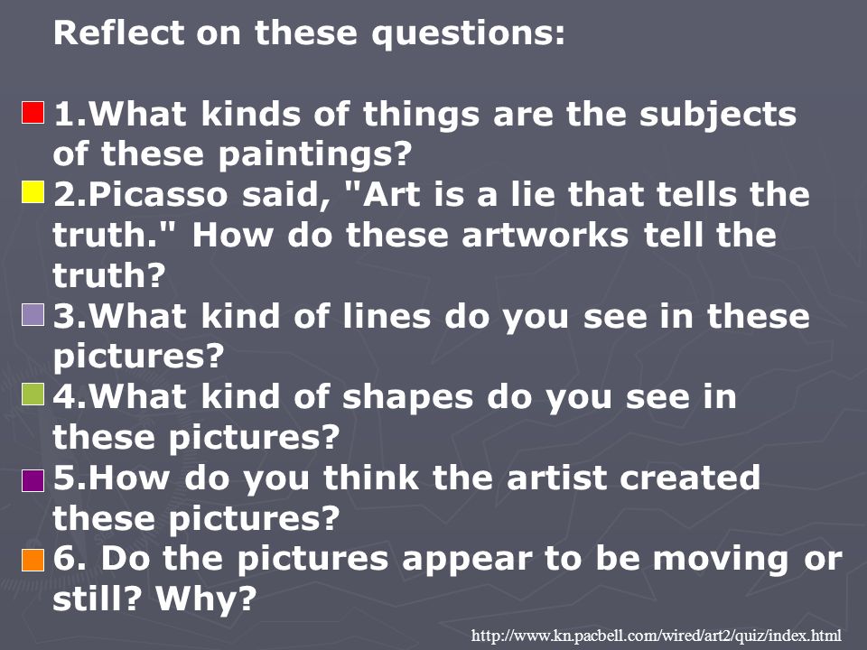 Reflect on these questions: 1.What kinds of things are the subjects of these paintings.