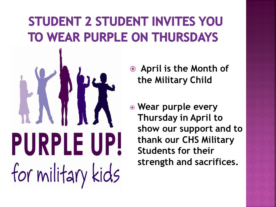  April is the Month of the Military Child  Wear purple every Thursday in April to show our support and to thank our CHS Military Students for their strength and sacrifices.