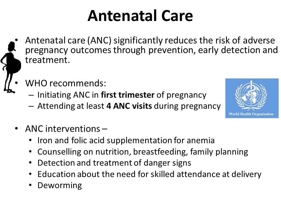 Antenatal Care Antenatal care (ANC) significantly reduces the risk of adverse pregnancy outcomes through prevention, early detection and treatment.