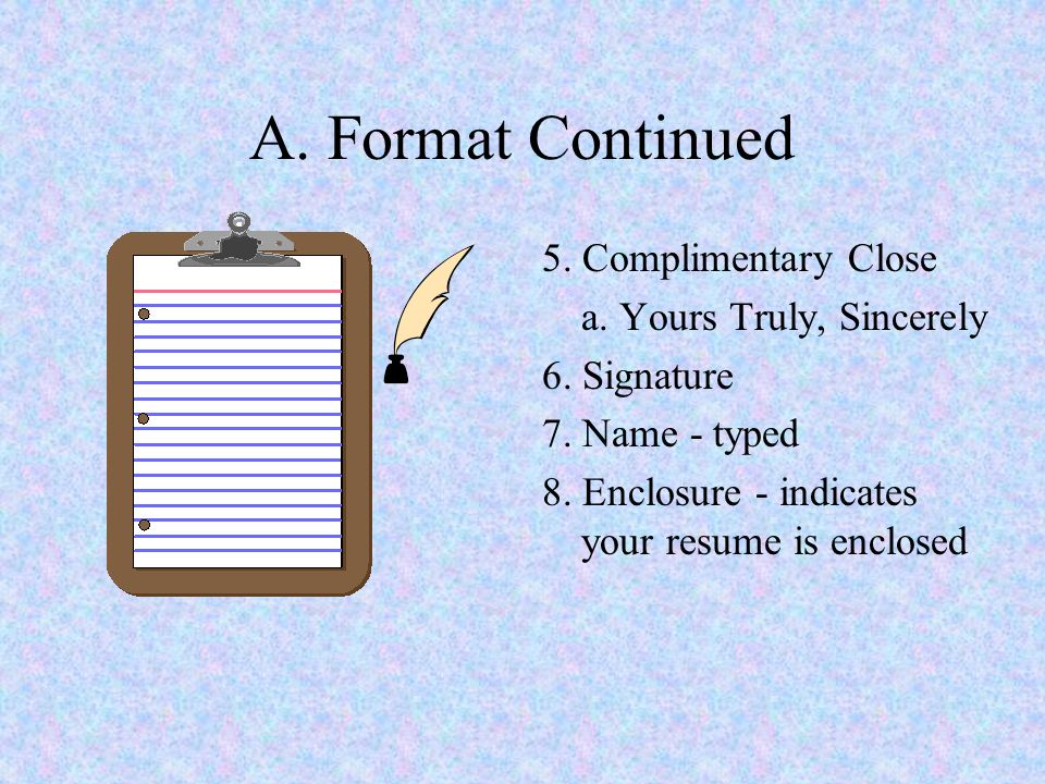A. Format Continued 4. Body of Letter a. Format: 1.