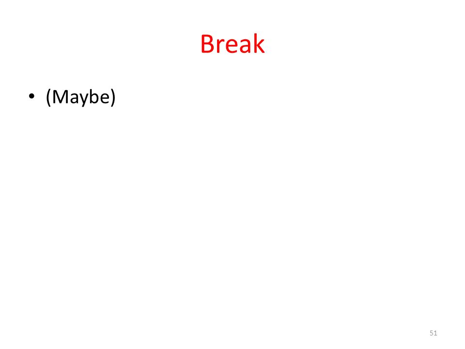 Break (Maybe) 51