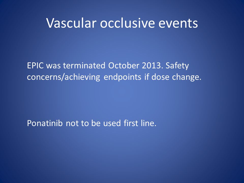 Vascular occlusive events EPIC was terminated October 2013.