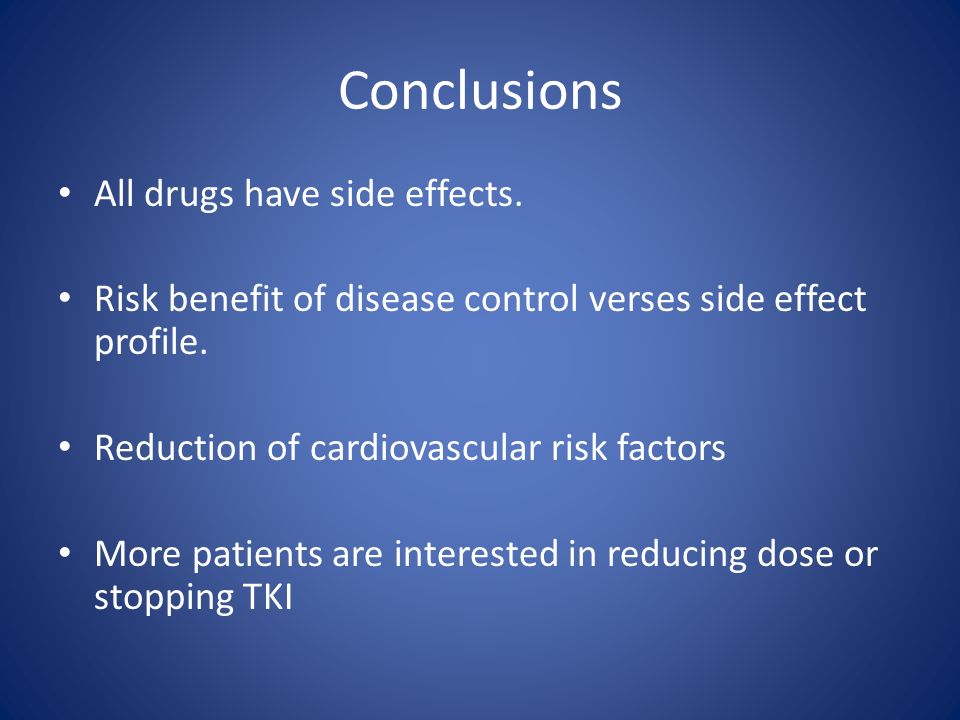 Conclusions All drugs have side effects.