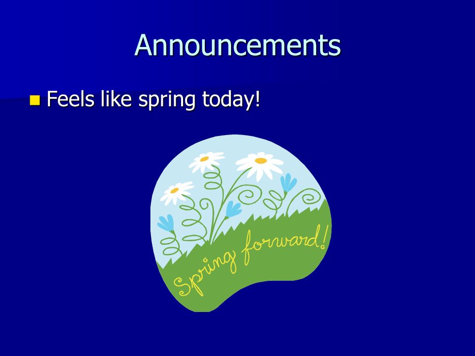 Announcements Feels like spring today! Feels like spring today!
