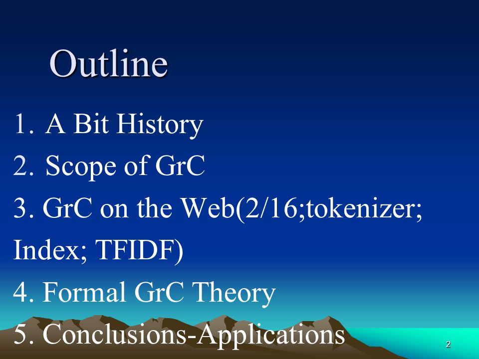 2 Outline 1.A Bit History 2.Scope of GrC 3. GrC on the Web(2/16;tokenizer; Index; TFIDF) 4.