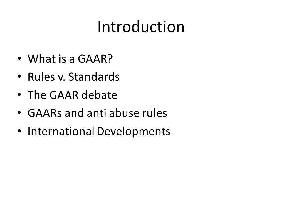 Introduction What is a GAAR. Rules v.