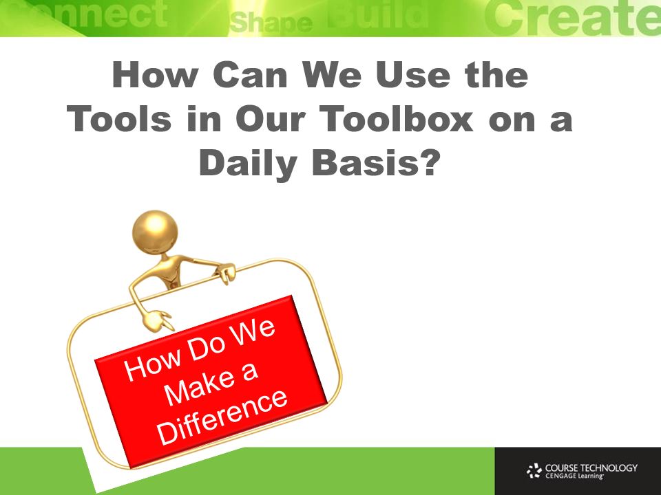How Do We Make a Difference How Can We Use the Tools in Our Toolbox on a Daily Basis